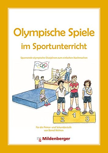 Olympische Spiele Im Sportunterricht: Spannende Olympische Disziplinen Zum Einfachen Nachmachen Für Grundschule Und Sekund... 
