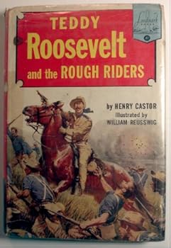 Teddy Roosevelt and the Rough Riders - Book #41 of the U.S. Landmark Books