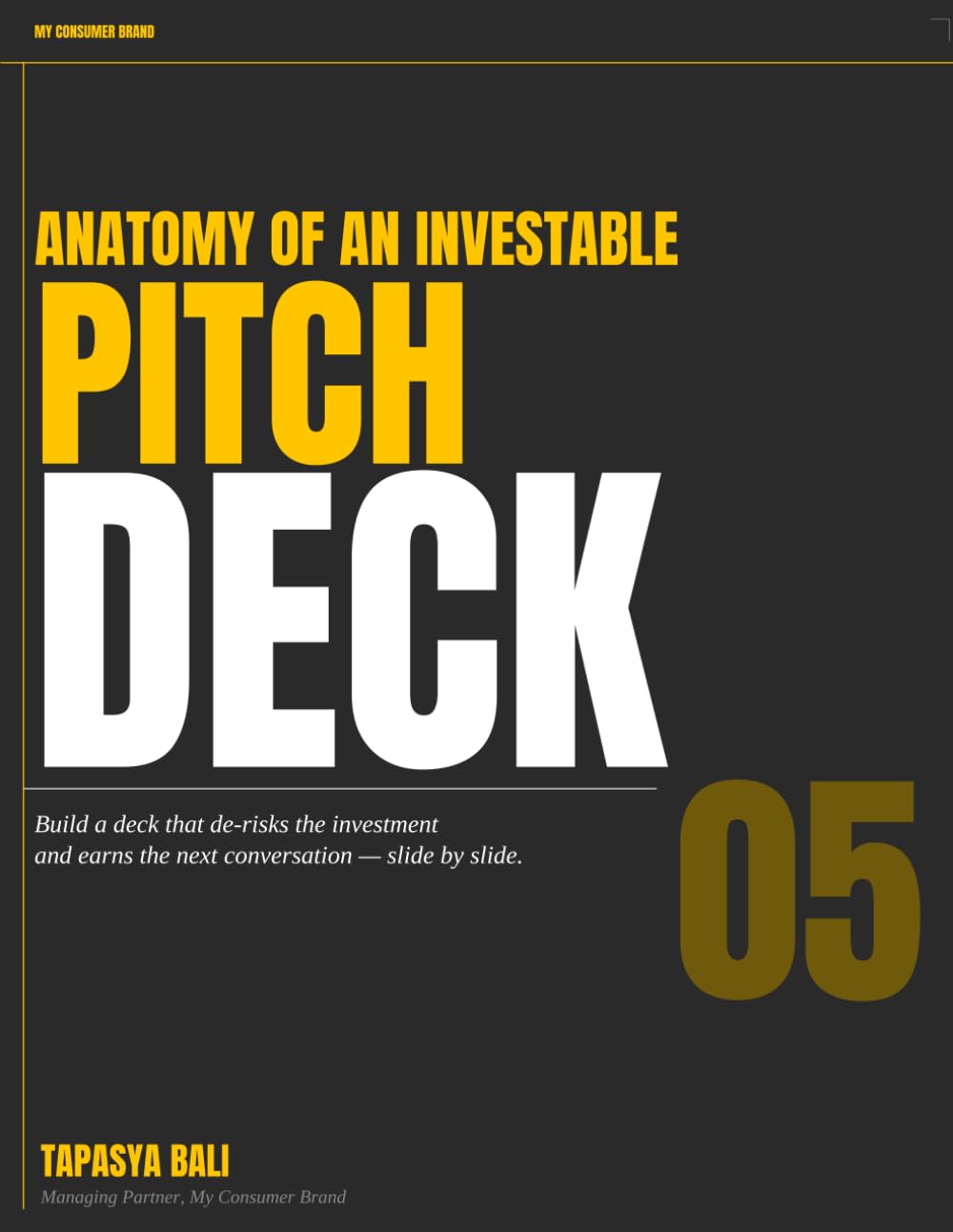 Anatomy of an Investable Pitch Deck: How to Build an Investor Pitch Deck That Raises Capital — Slide by Slide | A Fundraising Blueprint for Startup Founders (The Founder's Blueprint Series)