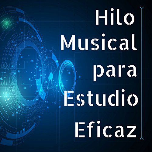 Hilo Musical para Estudio Eficaz - Aprender y Memorizar Veloz, Canciones para Estudiar