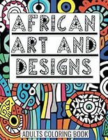 African Art and Designs :: Adult Coloring book full of artwork and designs inspired by Africa B0D577JWYD Book Cover