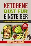 Ketogene Diät für Einsteiger: schnell und gesund Abnehmen 99 Keto Rezepte inkl. 14 Tage Diätplan