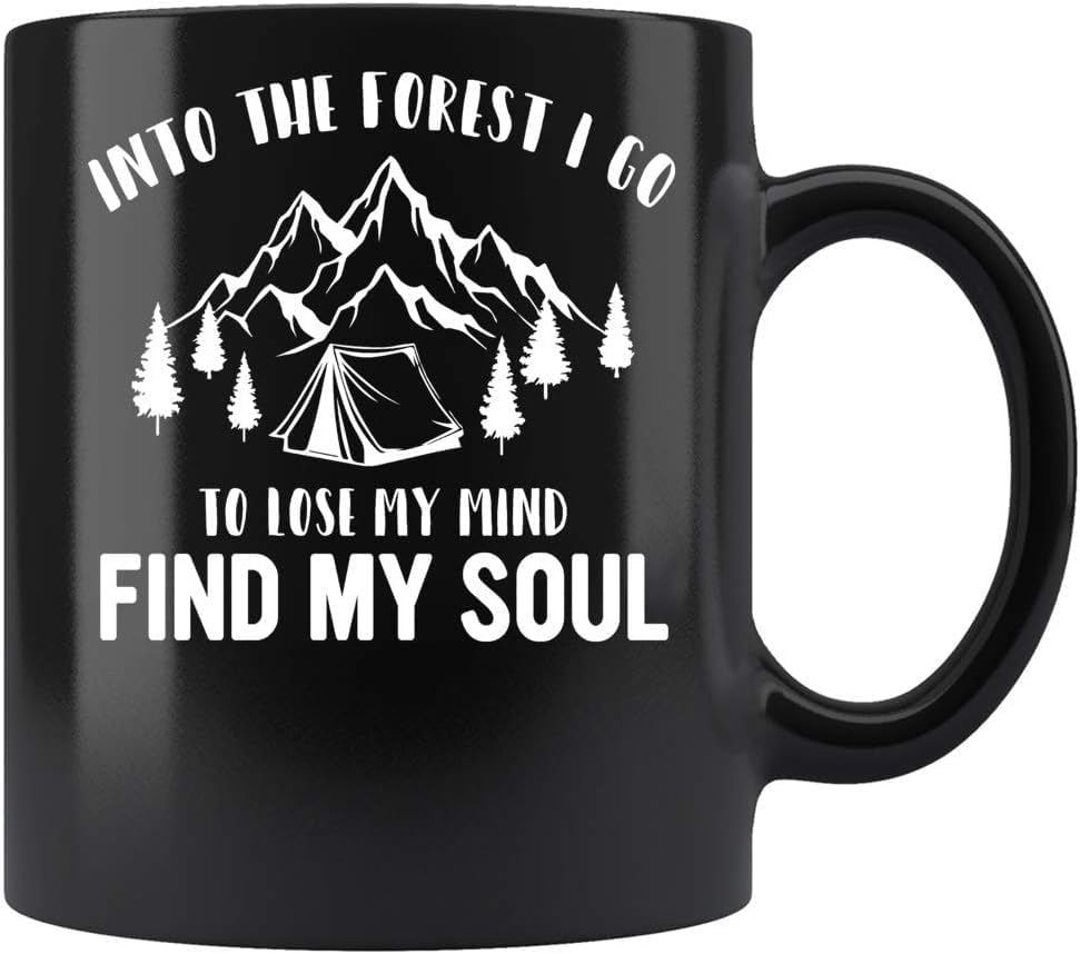 Into the Forest I Go To Lose My Mind Find My Soul Camping Coffee Mug Ceramic Black, 11 Oz 29234