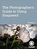 Photographer's Guide to Using Snapseed, The