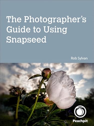 Photographer's Guide to Using Snapseed, The