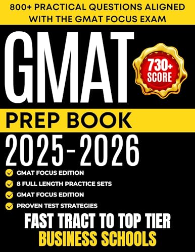 GMAT PREP BOOK 2025-2026: The Ultimate Study Guide for the Focus Edition with Proven Test Strategies, Practice Exam Questions, and Detailed Answer Explanations