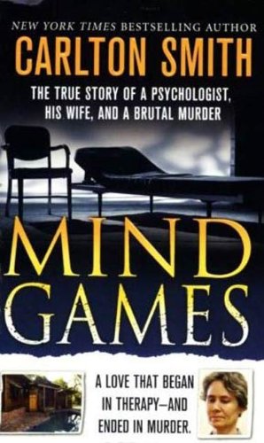 Mind Games: The True Story of a Psychologist, His Wife, and a Brutal Murder