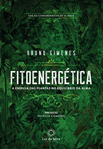 Fitoenergética - Edição Comemorativa de 15 anos: A Energia das Pl...