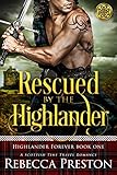 Rescued By The Highlander: A Scottish Time Travel Romance (Highlander Forever Book 1)