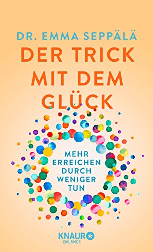 Der Trick mit dem Glück: Mehr erreichen durch weniger tun Der Trick mit dem Glück: Mehr erreichen durch weniger tun