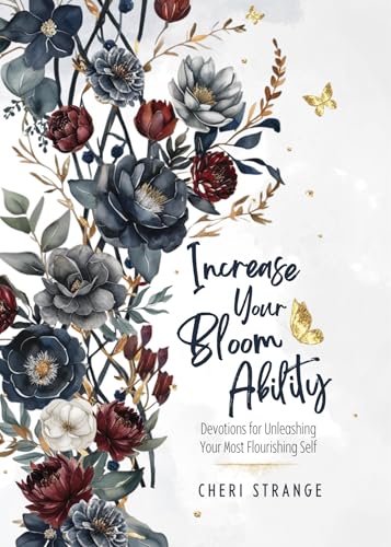 Increase Your Bloom Ability: Devotions for Unleashing Your Most Flourishing Self