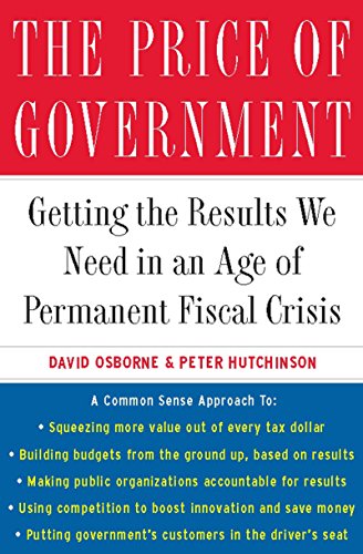 The Price of Government: Getting the Results We Need in an Age of Permanent Fiscal Crisis