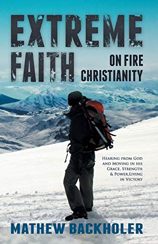 Extreme Faith, on Fire Christianity: Hearing from God and Moving