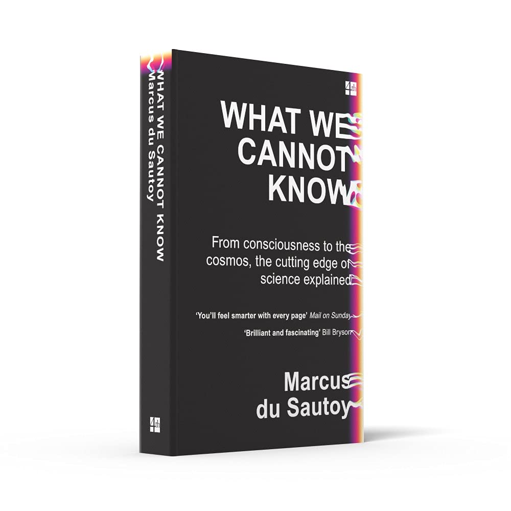 What We Cannot Know: From consciousness to the cosmos, the cutting edge of science explained