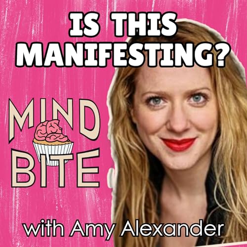 MIND BITE: Manifesting with Amy Alexander
