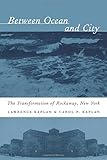 Between Ocean and City (Columbia History of Urban Life)