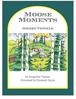 Moose Moments: Short Vowels 1460982355 Book Cover