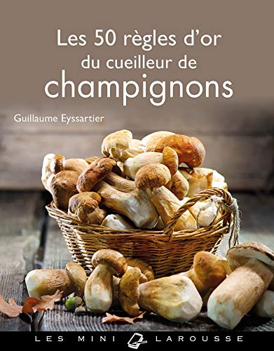 Télécharger Les 50 règles d'or du cueilleur de champignons Livre eBook France