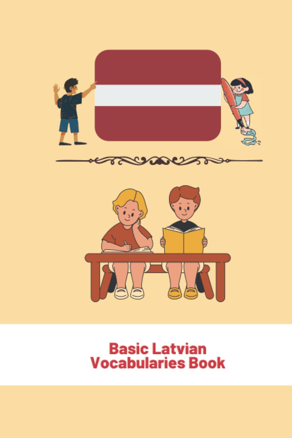 Basic Latvian Vocabularies Book: For Toddlers and Children, Latvian Language and Culture (My First Words) 6x9 in (Latvian Book Series)