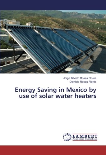 Rosas Flores, J: Energy Saving in Mexico by use of solar wat