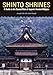 Shinto Shrines: A Guide to the Sacred Sites of Japan’s Ancient Religion
