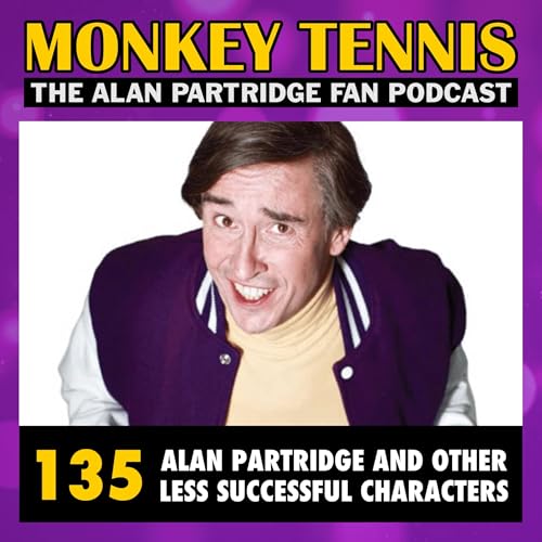 135 &bull; Alan Partridge And Other Less Successful Characters cover art