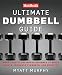 Men's Health Ultimate Dumbbell Guide: More Than 21,000 Moves Designed to Build Muscle, Increase Strength, and Burn Fat