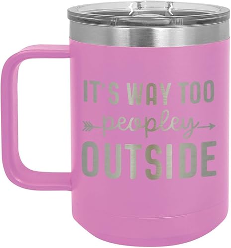 ITS TOO PEOPLEY OUTSIDE Taza de café de 15 oz con tapa deslizante  Taza de café de viaje aislada  Ideas de regalo de cumpleaños o Navidad de mujeres