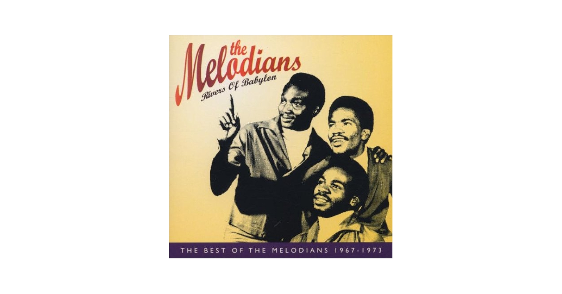 THE MELODIANS：S OF BABYLON　Best of… The Melodians – Rivers Of Babylon (The Best Of The Melodians