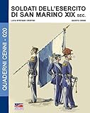  Soldati dell\'esercito di San Marino XIX sec.: Volume 20 (Quaderni Cenni)