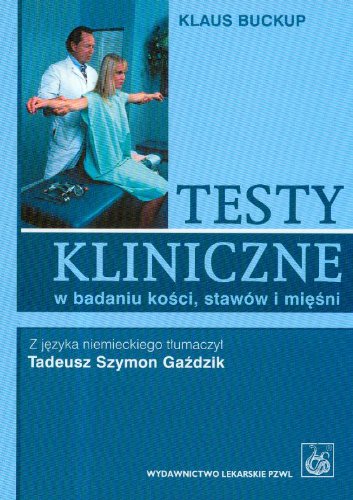 Testy kliniczne w badaniu kosci stawow i miesni : Buckup, Klaus: Amazon