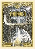 Autore: Sebastiano Vilella Friedrich. Lo sguardo infinito. Ediz. deluxe