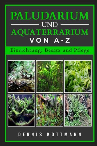 Paludarium und Aquaterrarium von A - Z | Inklusive Besatzbeispielen: Einrichtung, Pflege und Besatz eines Paludariums Paludarium und Aquaterrarium von A - Z | Inklusive Besatzbeispielen: Einrichtung, Pflege und Besatz eines Paludariums