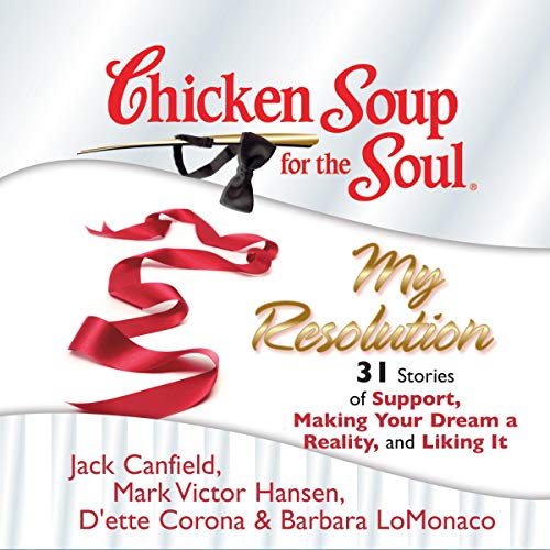 Chicken Soup for the Soul My Resolution 31 Stories of Support