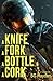A Knife, a Fork, a Bottle, and a Cork: A Novella of the Coming Apocalypse