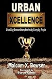 Urban Xcellence: Unveiling Extraordinary Stories by Everyday People