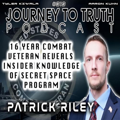 EP 319 | Patrick Riley | 16 Year Combat Veteran Reveals Insider Knowledge of Secret Space Programs cover art