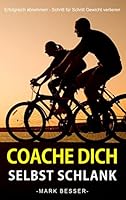 Coache Dich selbst schlank: Erfolgreich abnehmen - Schritt für Schritt Gewicht verlieren. 3738626948 Book Cover