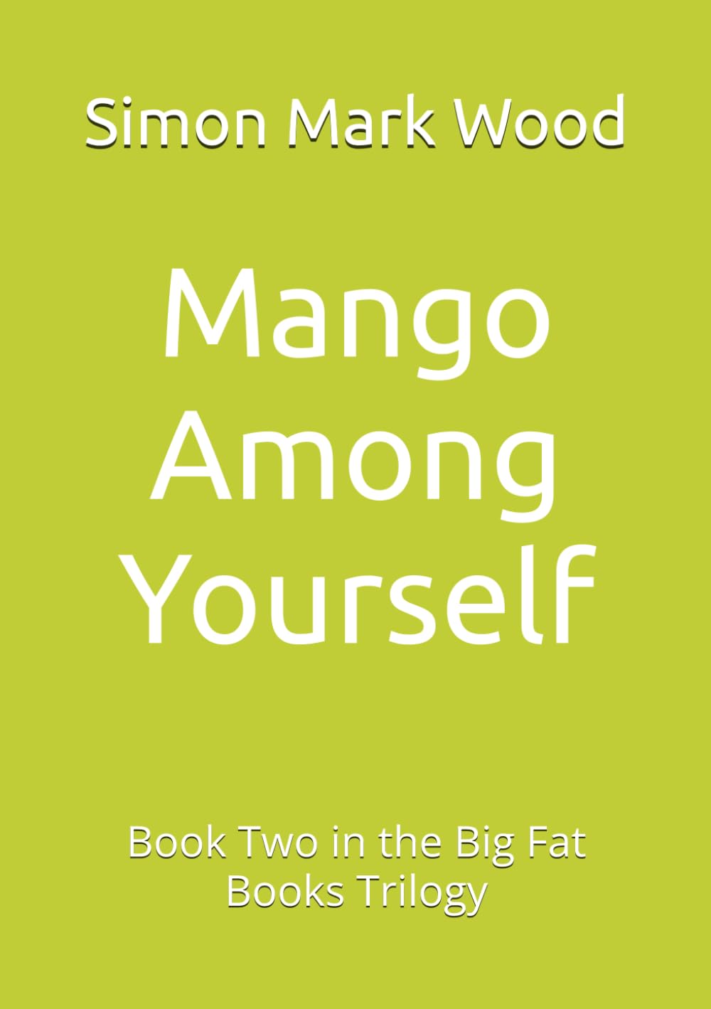Mango Among Yourself: Book Two in the Big Fat Books Trilogy
