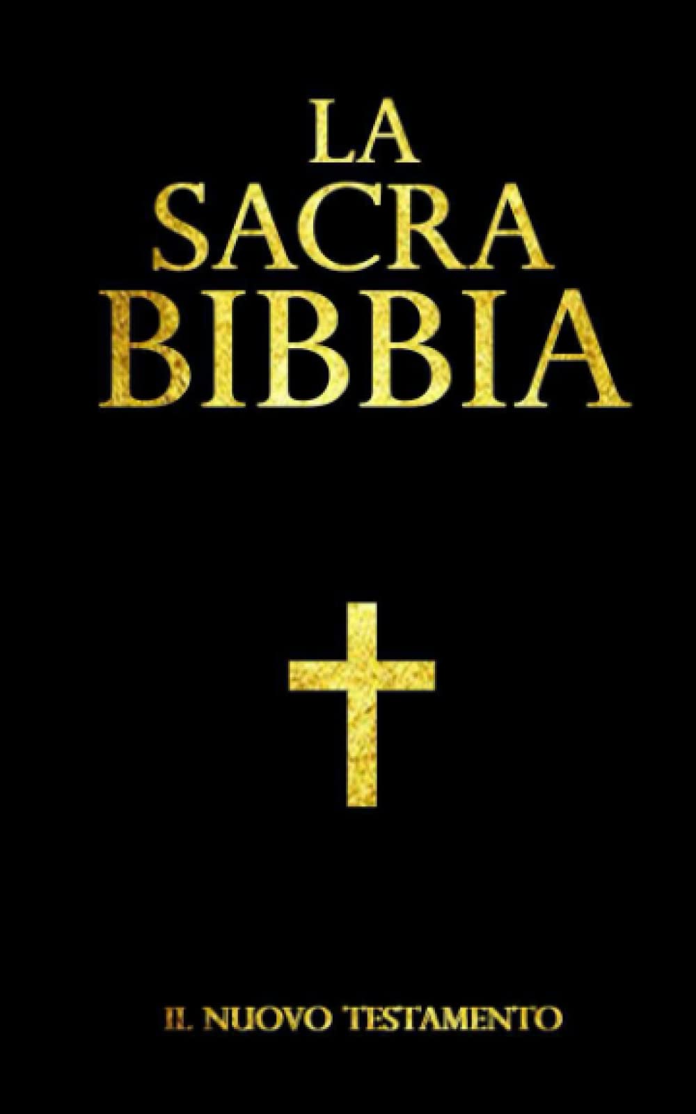 Sacra Bibbia cristiana ; Il Nuovo Testamento in italiano a seconda parte della BIBBIA: Nuovo Testamento in italiano stabilito da Dio con gli uomini per mezzo di Gesù Cristo / BIBLE Italian Edition