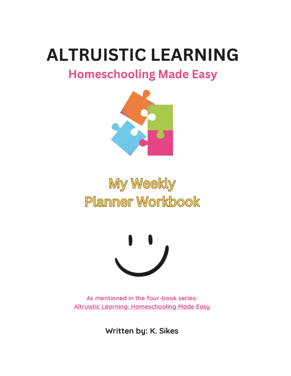 Altruistic Learning Homeschooling Made Easy: My Weekly Planner Workbook