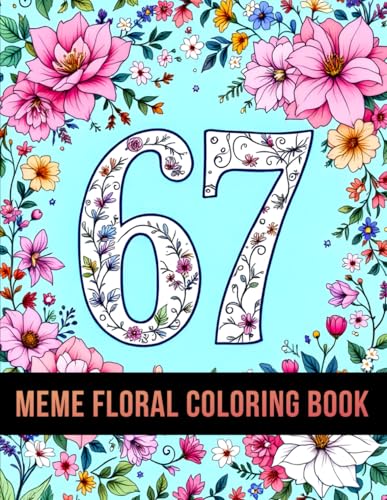 Floral 67 Meme Coloring Book: A Fun & Trendy Floral Coloring Adventure With 6, 7, 67 & Six Seven — 50 Meme-Style Pages for Kids, Teens & Adults (67 Meme Coloring Series) image 2