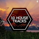  10 House Tracks