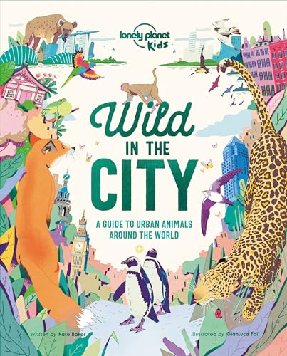 Wild In The City (Lonely Planet Kids, Hardcover)