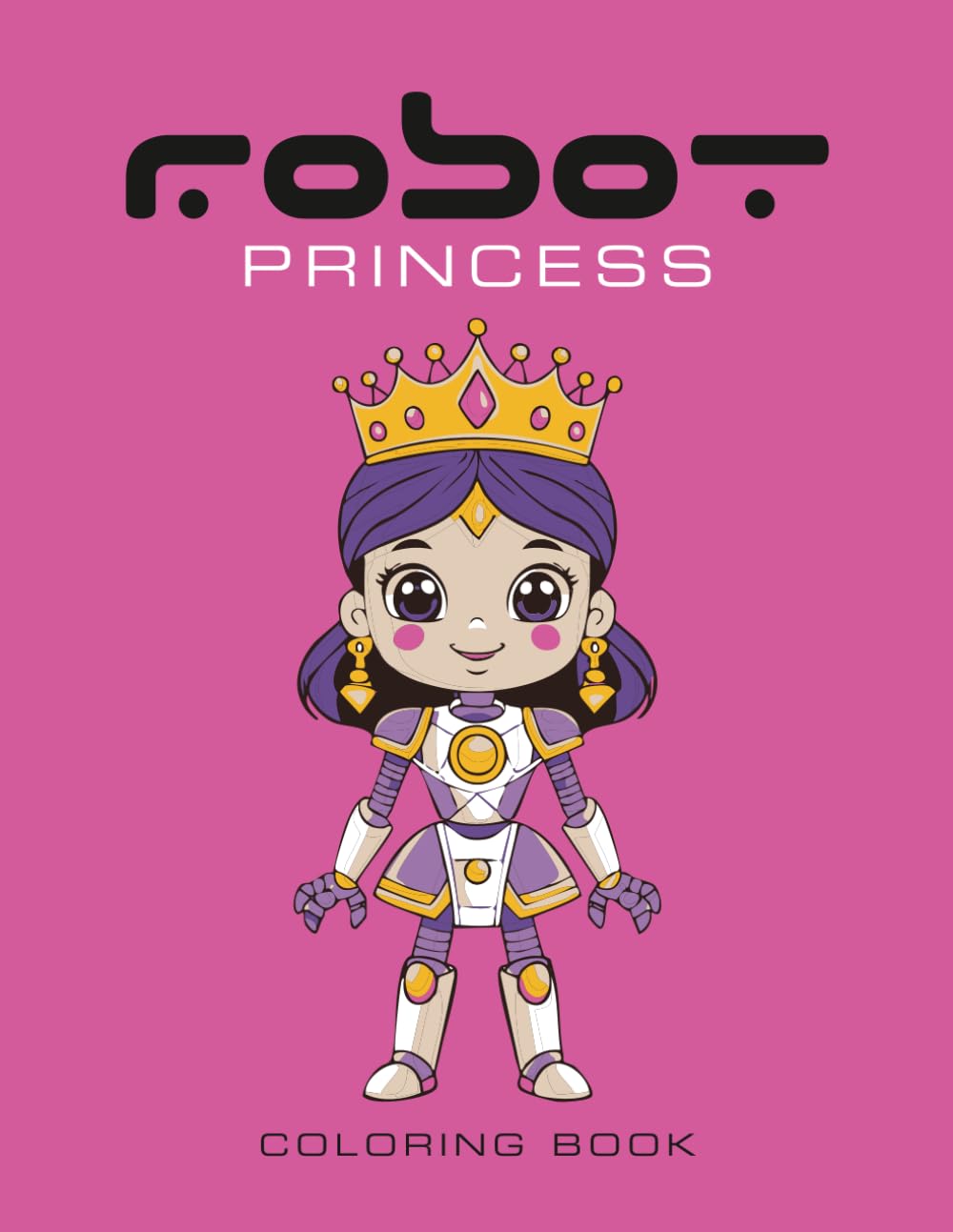 Robot Princess Coloring Book: 50 unique pages of princess robots for coloring fun