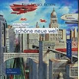 Schöne neue Welt: Leicht gekürzte Lesung (Science Fiction - Hörbuch) - Aldous Huxley Designer: Heidemarie Eckardt Regisseur: Markus Saborowski Sprecher: Hans Eckardt 