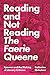 Reading and Not Reading The Faerie Queene: Spenser and the Making of Literary Criticism
