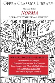 Paperback Bellini's NORMA Opera Study Guide and Libretto: Opera Classics Library Book