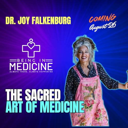 The Sacred Art of Medicine with Dr. Joy Falkenburg