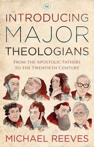 Introducing Major Theologians: From the Apostolic Fathers to the Twentieth Century